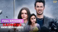 Sadness Knows No Boundaries - Full