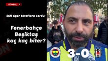 ESH Spor taraftara sordu: Fenerbahçe - Beşiktaş kaç kaç biter?