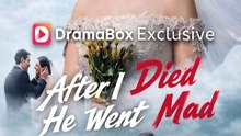 After I Died He Went Mad – Full Episodes Eng Sub | Toxic Love, Regret, Tragic Romance