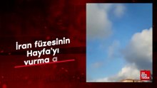 İran füzesinin Hayfa'yı vurma anı