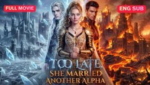 Too Late She Married Another Alpha (SUBT ENG)