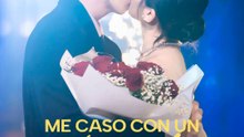 [Completo En Español] Me caso con un Magnate después de ser Abandonada