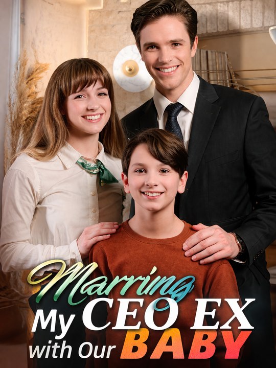 Marrying My CEO Ex with Our Baby – Full Episode | Second Chance Love, Family Drama