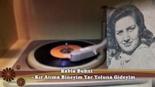 Rabia Bukni  ♪♪♪  Kır atıma bineyim yar yoluna gideyim
