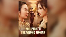 You Picked The Wrong Woman Full Chinese Drama