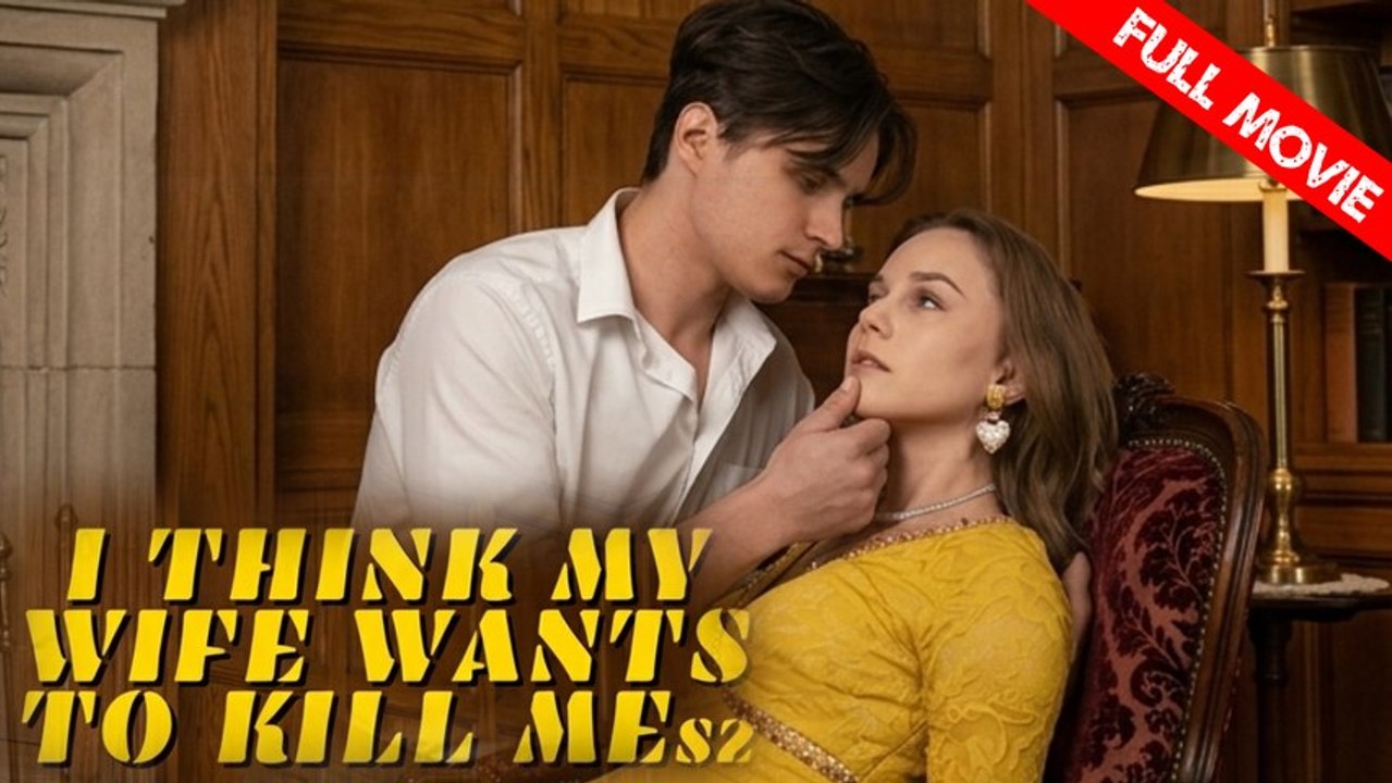 I Think My Wife Wants To Kill Me S2 | Full Movie HD - Best Drama ShortFilms Hot Modern Shocking Twisty Tale Exciting Absurd Mind-Bending Suspenseful Romanti
