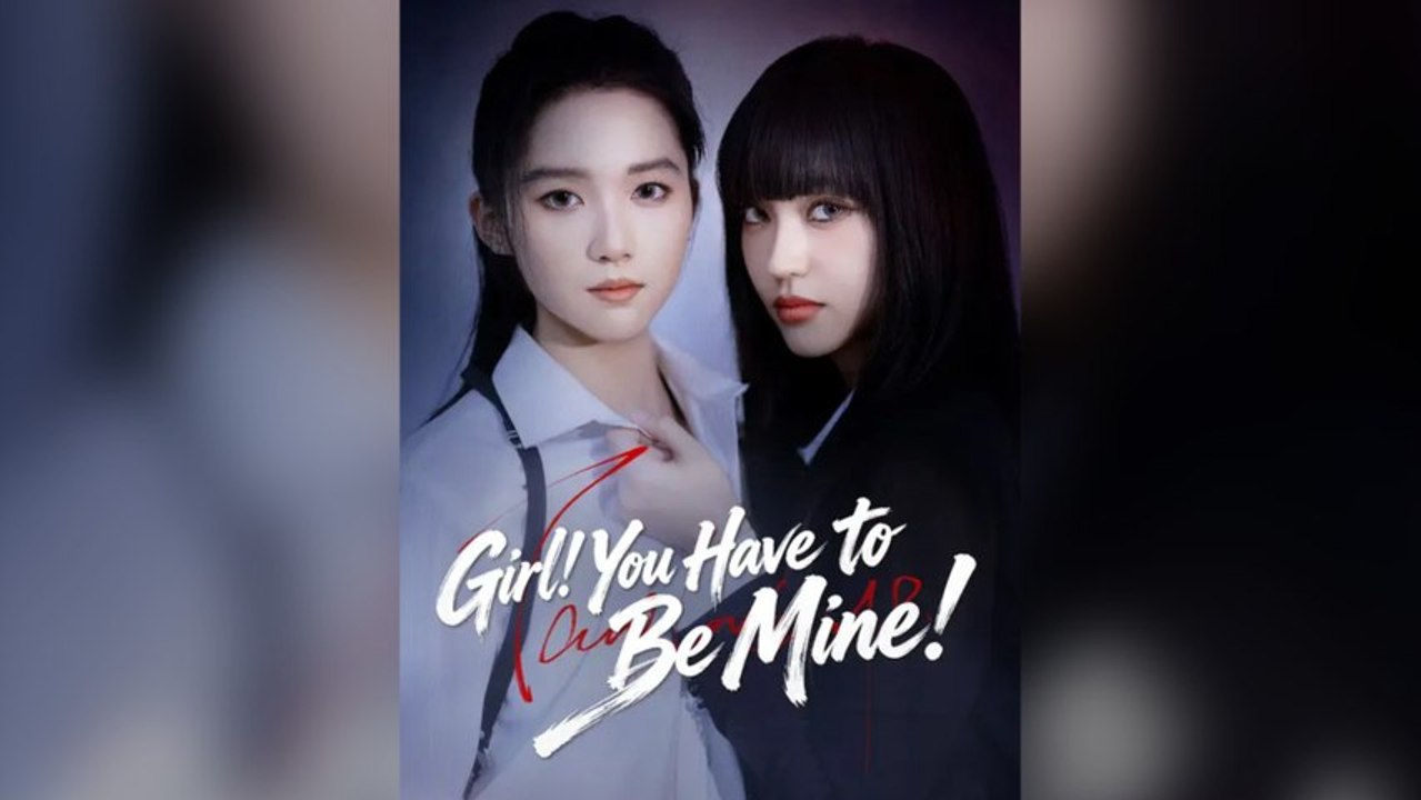 Girl! You Have To Be Mine! (Subtitle) Full Chinese Drama