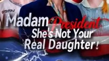 Madam President, She's Not Your Daughter! Dramax