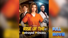Rise Of The Betrayed Princess