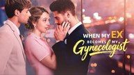 When My Ex Became My Gynecologist - Web Dramma 2026