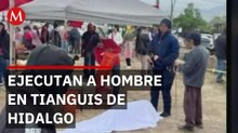 Sin detenidos tras ejecución en tianguis de Hidalgo