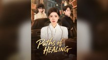Paths Of Healing (Dubbed) Full Chinese Drama- Full EP