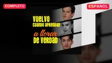 (Doblado) Vuelvo cuando aprendan a llorar de verdad (Versión completo)