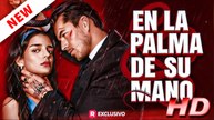 [Doblado] En la palma de su mano - Película Completa en Español Latino 1080p 🔥