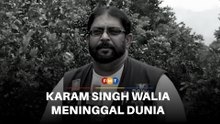 Wartawan alam sekitar terkenal Karam Singh Walia meninggal dunia