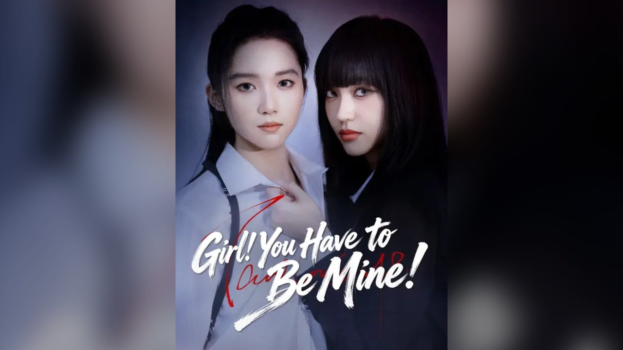 Girl! You Have To Be Mine! (Subtitle) Full Chinese Drama