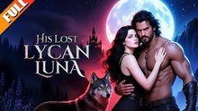 His Lost Lycan Luna #FULL HD