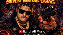 Seven Sisters Swag - Rahul Ali | New Indian Hip #music #song #rapsong