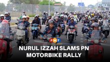 Nurul Izzah slams PN motorbike rally amid fuel crisis