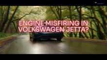 Engine Misfiring in Volkswagen Jetta Symptoms You Shouldn’t Ignore