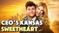 CEO's Kansas Sweetheart - Full Movie - English Sub