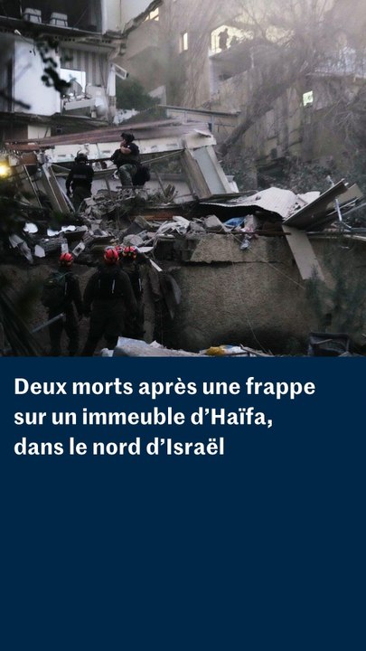 Guerre au Moyen-Orient : deux morts à la suite d’une frappe sur un immeuble d’Haïfa, dans le nord d’Israël