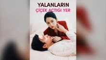 Yalanlarin Çi̇çek Açtiği Yer