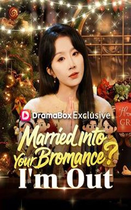Married Into Your Bromance I'm Out- Drama