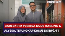 Bareskrim Periksa Dude Harlino & Alyssa, Terungkap Kasus DSI Rp2,4 Triliun
