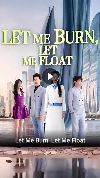 let me burn let me float [Full Movie] [Trending Drama]Full EP - Full