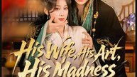 His Wife His Art His Madness- Full Drama Movie English Sub