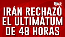 Irán rechazó el ultimátum de Donald Trump y crece la tensión en Medio Oriente