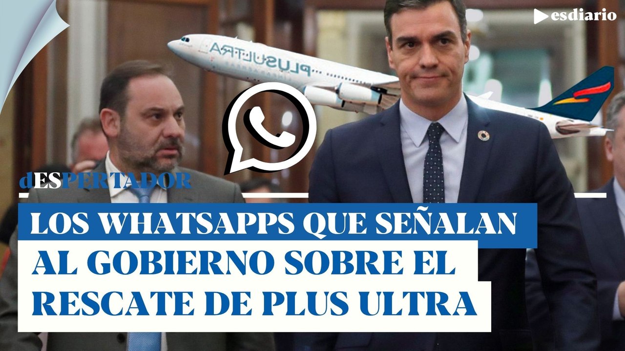 ¡Escándalo! Los WhatsApps del gobierno de Sánchez que delatan el disparate de rescatar Plus Ultra