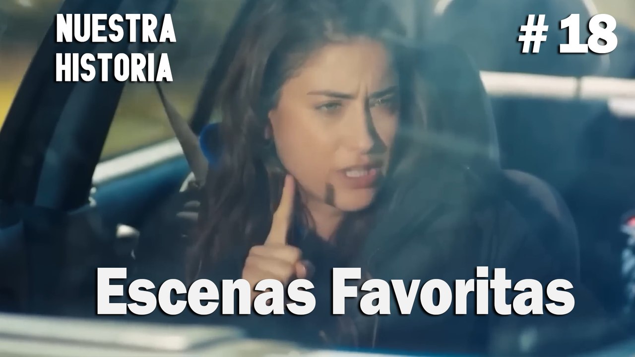 #18 Escenas Favoritas - Nuestra Historia