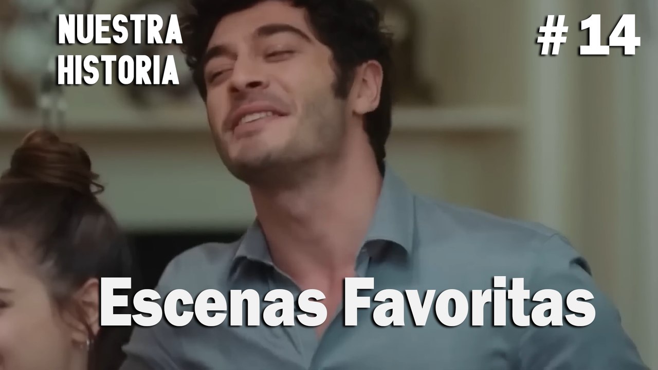 #14 Escenas Favoritas - Nuestra Historia
