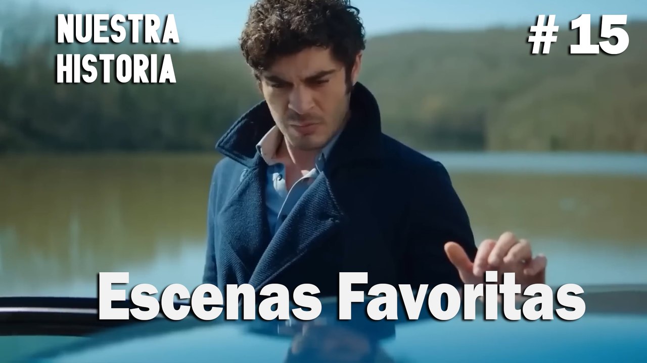 #15 Escenas Favoritas - Nuestra Historia