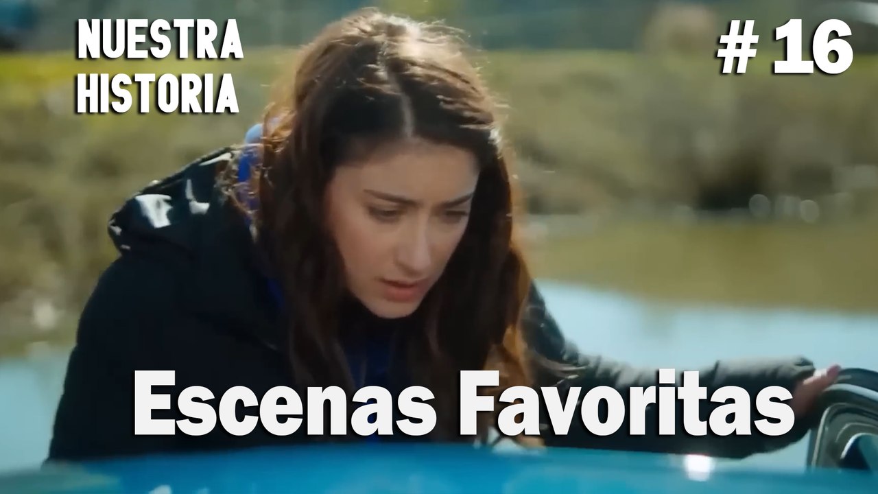 #16 Escenas Favoritas - Nuestra Historia