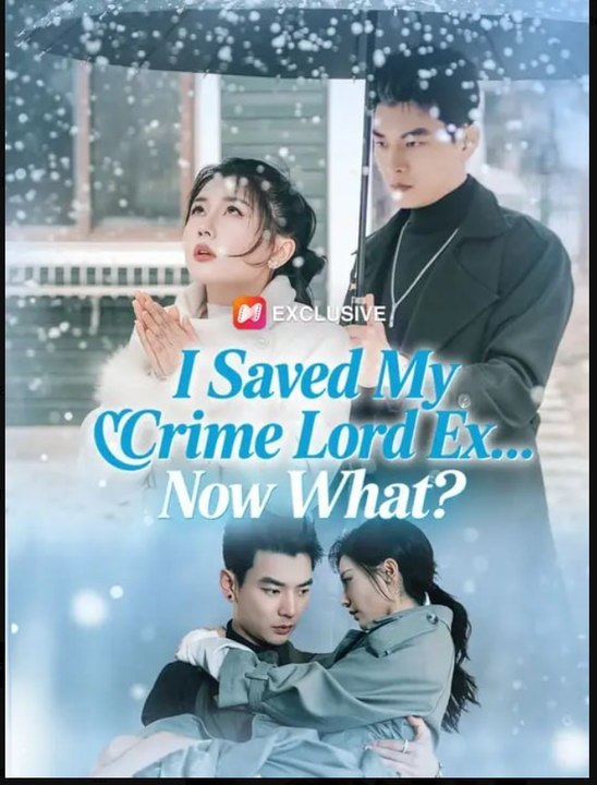 I Saved My Crime Lord Ex Now What- Full Drama Movie English Sub-Full Episode Hot Drama