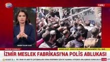 İzmir Meslek Fabrikası'nda polis ablukası