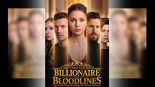 Don't Mess with the Billionaire Bloodlines Full Episode