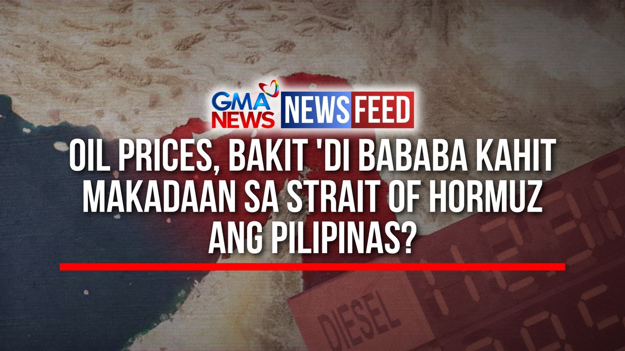 Oil prices, bakit 'di bababa kahit makadaan sa Strait of Hormuz ang Pilipinas? | GMA News Feed