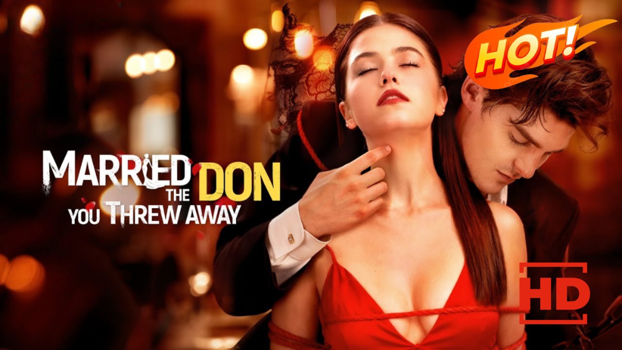 Married the Don You Threw Away | Full Movie HD - Drama ShortFilms Hot Romance Sweet Romance Modern Dysfunctional-Family Goofy Intimate Romantic