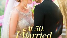 At 50 I Married My Ex's CEO Boss - FULL Reelshort