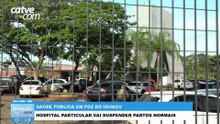 Hospital particular de Foz do Iguaçu anuncia suspensão de partos normais