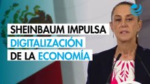 Sheinbaum impulsa digitalización de la economía; destaca papel activo del Banxico
