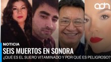 Aumentan a seis los muertos en Sonora por uso de suero vitaminado