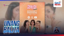 Suzi Entrata-Abrera, Camille Prats, at Iya Villania, reunited sa "Kami Ang Inyong Mga" Podcast | Unang Balita