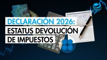Declaración anual 2026: guía para consultar el estatus de tu devolución de impuestos en minutos