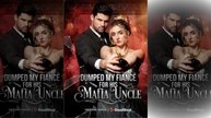 Dumped My Fiancé For His Mafia Uncle ❤ ❤ ❤