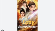 Lazy Sword Master Chinese Drama - English Sub